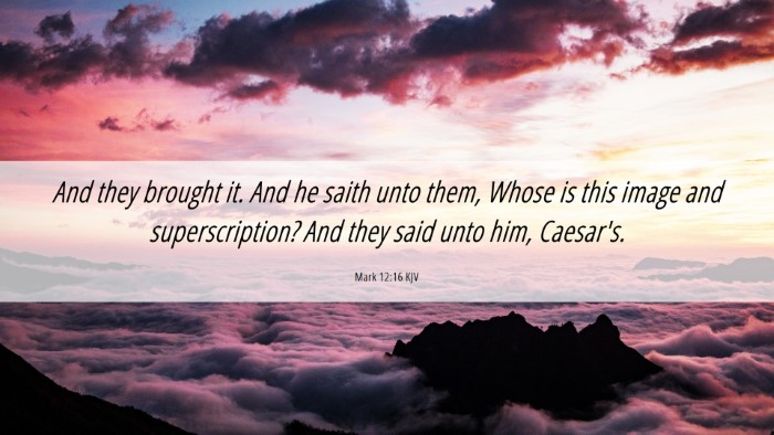 Picture 06 - Mark 12:16 KJV Desktop Wallpaper - And they brought it. And he saith unto them, - Desktop Bible Verse Wallpaper