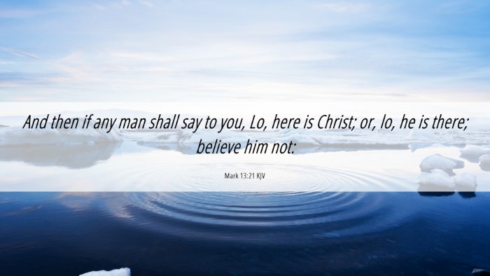 Picture 06 - Mark 13:21 KJV Desktop Wallpaper - And then if any man shall say to you, Lo, here is - Desktop Bible Verse Wallpaper
