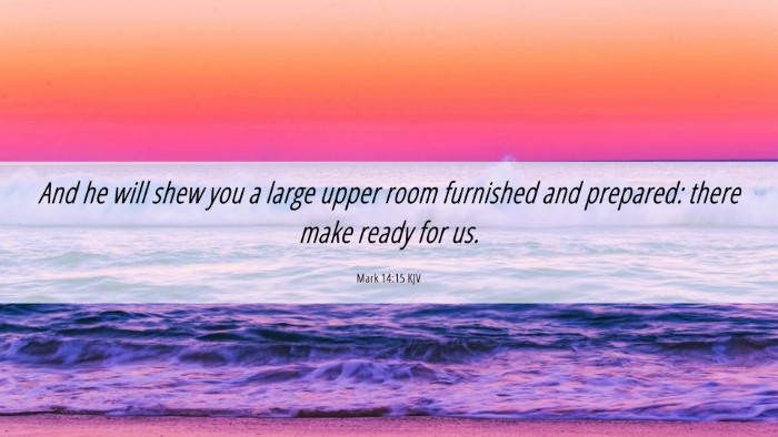 Picture 06 - Mark 14:15 KJV Desktop Wallpaper - And he will shew you a large upper room furnished - Desktop Bible Verse Wallpaper