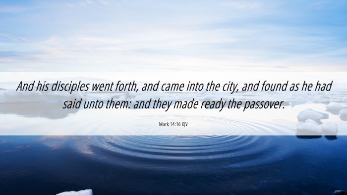 Picture 06 - Mark 14:16 KJV Desktop Wallpaper - And his disciples went forth, and came into the - Desktop Bible Verse Wallpaper
