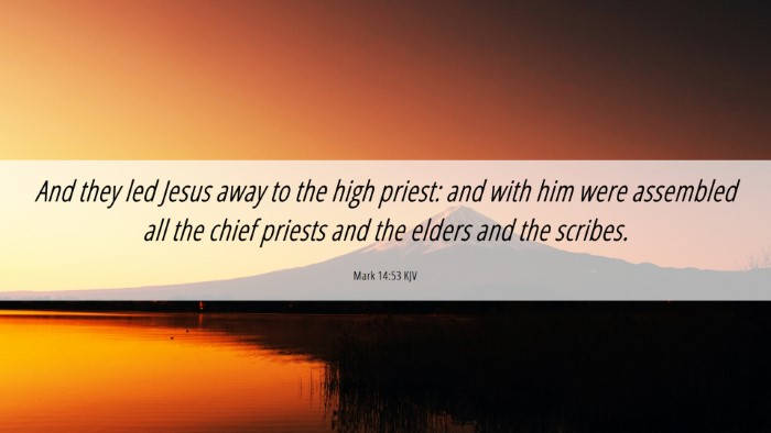 Picture 06 - Mark 14:53 KJV Desktop Wallpaper - And they led Jesus away to the high priest: and - Desktop Bible Verse Wallpaper