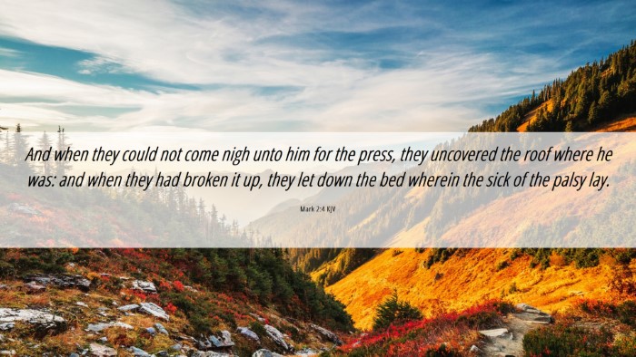 Picture 06 - Mark 2:4 KJV Desktop Wallpaper - And when they could not come nigh unto him for - Desktop Bible Verse Wallpaper