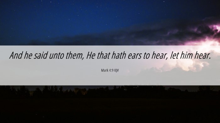 Picture 06 - Mark 4:9 KJV Desktop Wallpaper - And he said unto them, He that hath ears to hear, - Desktop Bible Verse Wallpaper