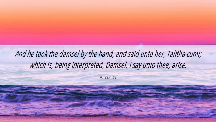 Picture 06 - Mark 5:41 KJV Desktop Wallpaper - And he took the damsel by the hand, and said unto - Desktop Bible Verse Wallpaper