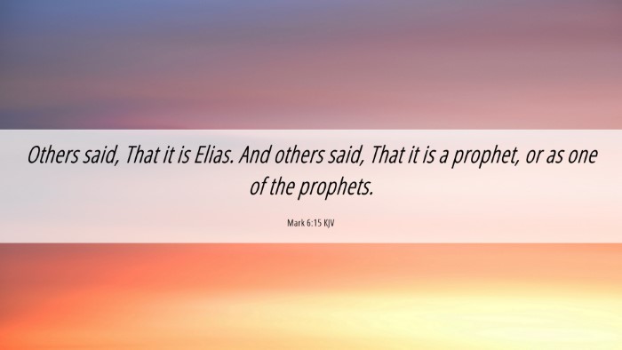 Picture 06 - Mark 6:15 KJV Desktop Wallpaper - Others said, That it is Elias. And others said, - Desktop Bible Verse Wallpaper