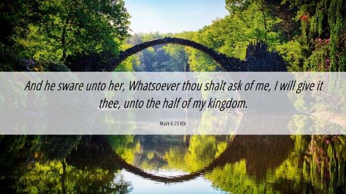 Picture 06 - Mark 6:23 KJV Desktop Wallpaper - And he sware unto her, Whatsoever thou shalt ask - Desktop Bible Verse Wallpaper