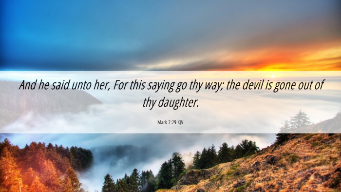 Picture 06 - Mark 7:29 KJV Desktop Wallpaper - And he said unto her, For this saying go thy way; - Desktop Bible Verse Wallpaper