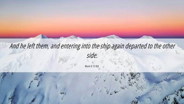 Picture 06 - Mark 8:13 KJV Desktop Wallpaper - And he left them, and entering into the ship - Desktop Bible Verse Wallpaper