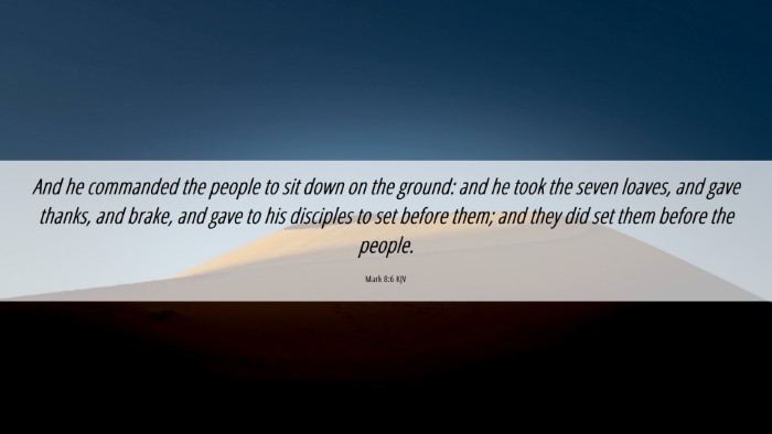 Picture 06 - Mark 8:6 KJV Desktop Wallpaper - And he commanded the people to sit down on the - Desktop Bible Verse Wallpaper