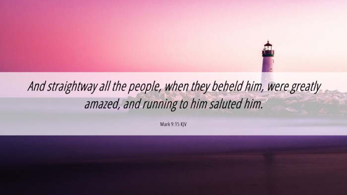Picture 06 - Mark 9:15 KJV Desktop Wallpaper - And straightway all the people, when they beheld - Desktop Bible Verse Wallpaper