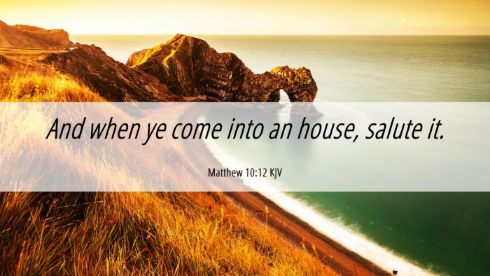Picture 06 - Matthew 10:12 KJV Desktop Wallpaper - And when ye come into an house, salute - Desktop Bible Verse Wallpaper