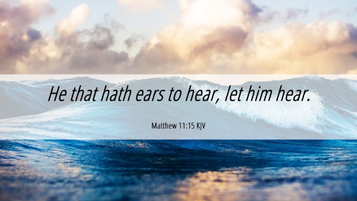 Picture 06 - Matthew 11:15 KJV Desktop Wallpaper - He that hath ears to hear, let him - Desktop Bible Verse Wallpaper