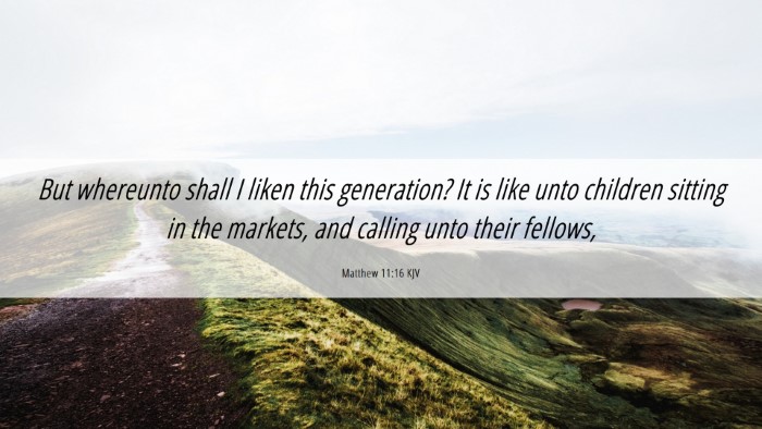 Picture 06 - Matthew 11:16 KJV Desktop Wallpaper - But whereunto shall I liken this generation? It - Desktop Bible Verse Wallpaper