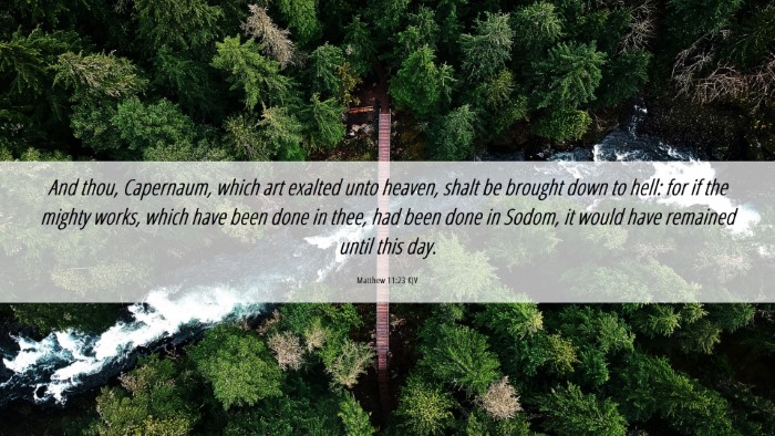 Picture 06 - Matthew 11:23 KJV Desktop Wallpaper - And thou, Capernaum, which art exalted unto - Desktop Bible Verse Wallpaper