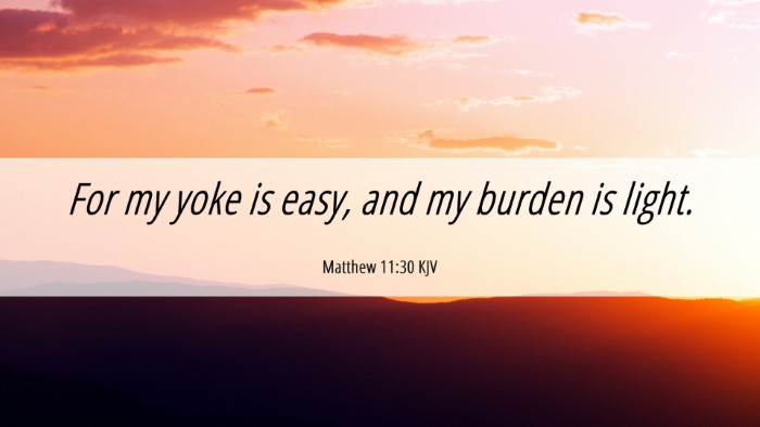 Picture 06 - Matthew 11:30 KJV Desktop Wallpaper - For my yoke is easy, and my burden is - Desktop Bible Verse Wallpaper