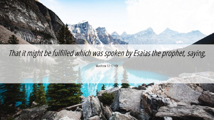 Picture 06 - Matthew 12:17 KJV Desktop Wallpaper - That it might be fulfilled which was spoken by - Desktop Bible Verse Wallpaper