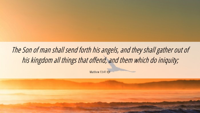 Picture 06 - Matthew 13:41 KJV Desktop Wallpaper - The Son of man shall send forth his angels, and - Desktop Bible Verse Wallpaper