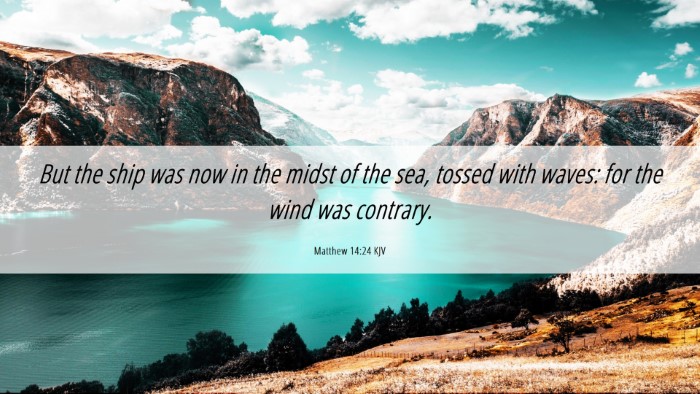 Picture 06 - Matthew 14:24 KJV Desktop Wallpaper - But the ship was now in the midst of the sea, - Desktop Bible Verse Wallpaper