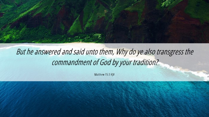 Picture 06 - Matthew 15:3 KJV Desktop Wallpaper - But he answered and said unto them, Why do ye - Desktop Bible Verse Wallpaper