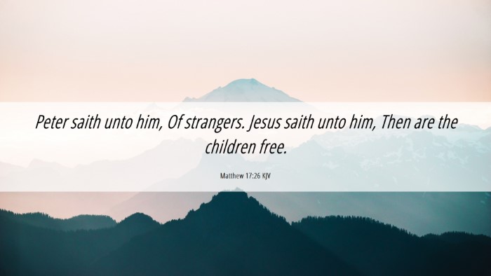 Picture 06 - Matthew 17:26 KJV Desktop Wallpaper - Peter saith unto him, Of strangers. Jesus saith - Desktop Bible Verse Wallpaper