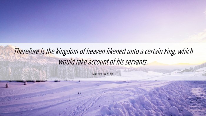 Picture 06 - Matthew 18:23 KJV Desktop Wallpaper - Therefore is the kingdom of heaven likened unto a - Desktop Bible Verse Wallpaper