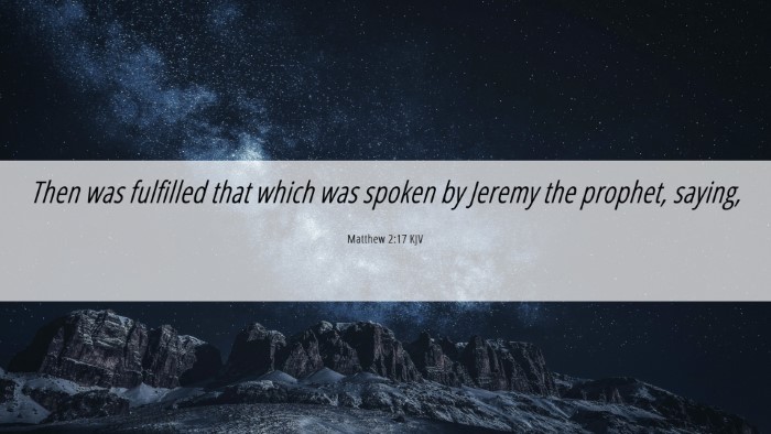 Picture 06 - Matthew 2:17 KJV Desktop Wallpaper - Then was fulfilled that which was spoken by - Desktop Bible Verse Wallpaper