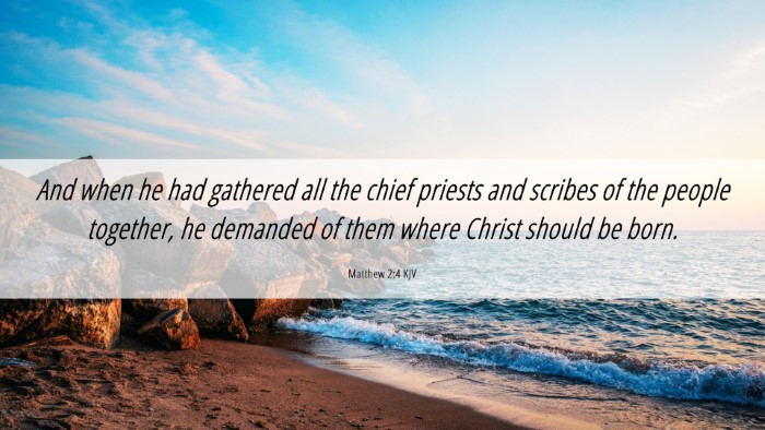 Picture 06 - Matthew 2:4 KJV Desktop Wallpaper - And when he had gathered all the chief priests - Desktop Bible Verse Wallpaper