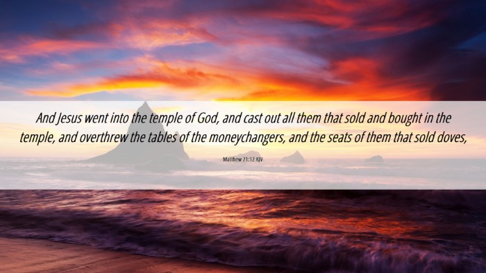 Picture 06 - Matthew 21:12 KJV Desktop Wallpaper - And Jesus went into the temple of God, and cast - Desktop Bible Verse Wallpaper