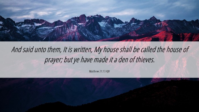 Picture 06 - Matthew 21:13 KJV Desktop Wallpaper - And said unto them, It is written, My house shall - Desktop Bible Verse Wallpaper