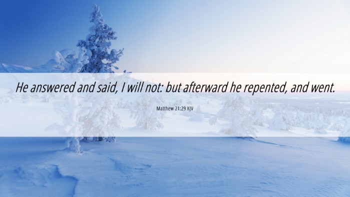 Picture 06 - Matthew 21:29 KJV Desktop Wallpaper - He answered and said, I will not: but afterward - Desktop Bible Verse Wallpaper