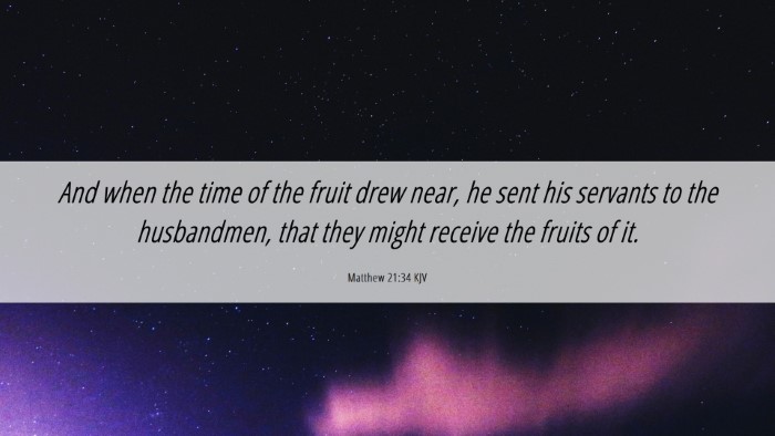 Picture 06 - Matthew 21:34 KJV Desktop Wallpaper - And when the time of the fruit drew near, he sent - Desktop Bible Verse Wallpaper