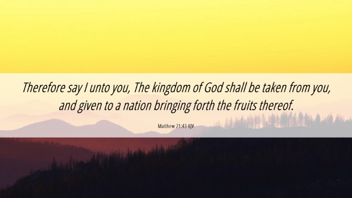Picture 06 - Matthew 21:43 KJV Desktop Wallpaper - Therefore say I unto you, The kingdom of God - Desktop Bible Verse Wallpaper