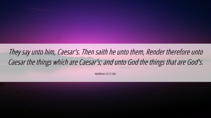 Picture 06 - Matthew 22:21 KJV Desktop Wallpaper - They say unto him, Caesar's. Then saith he unto - Desktop Bible Verse Wallpaper