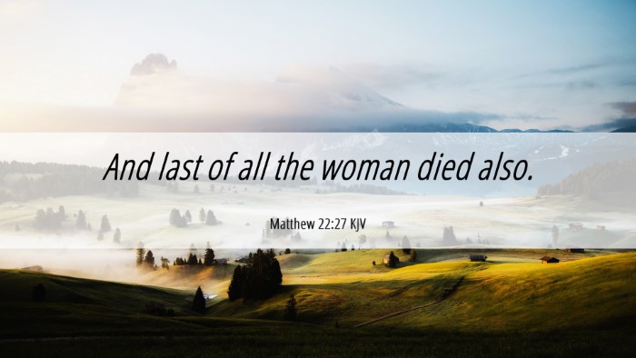 Picture 06 - Matthew 22:27 KJV Desktop Wallpaper - And last of all the woman died - Desktop Bible Verse Wallpaper