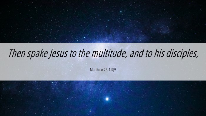 Picture 06 - Matthew 23:1 KJV Desktop Wallpaper - Then spake Jesus to the multitude, and to his - Desktop Bible Verse Wallpaper