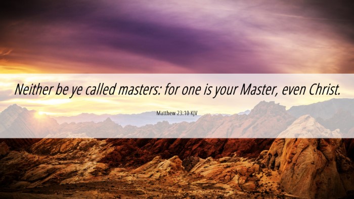 Picture 06 - Matthew 23:10 KJV Desktop Wallpaper - Neither be ye called masters: for one is your - Desktop Bible Verse Wallpaper