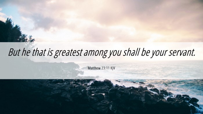 Picture 06 - Matthew 23:11 KJV Desktop Wallpaper - But he that is greatest among you shall be your - Desktop Bible Verse Wallpaper