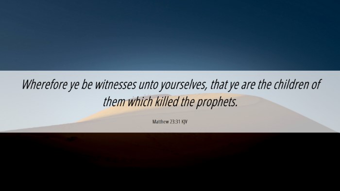 Picture 06 - Matthew 23:31 KJV Desktop Wallpaper - Wherefore ye be witnesses unto yourselves, that - Desktop Bible Verse Wallpaper