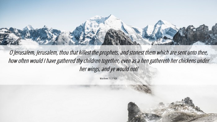 Picture 06 - Matthew 23:37 KJV Desktop Wallpaper - O Jerusalem, Jerusalem, thou that killest the - Desktop Bible Verse Wallpaper