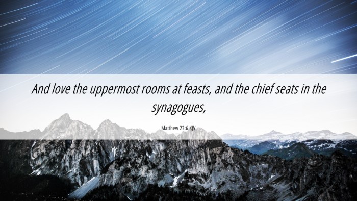 Picture 06 - Matthew 23:6 KJV Desktop Wallpaper - And love the uppermost rooms at feasts, and the - Desktop Bible Verse Wallpaper