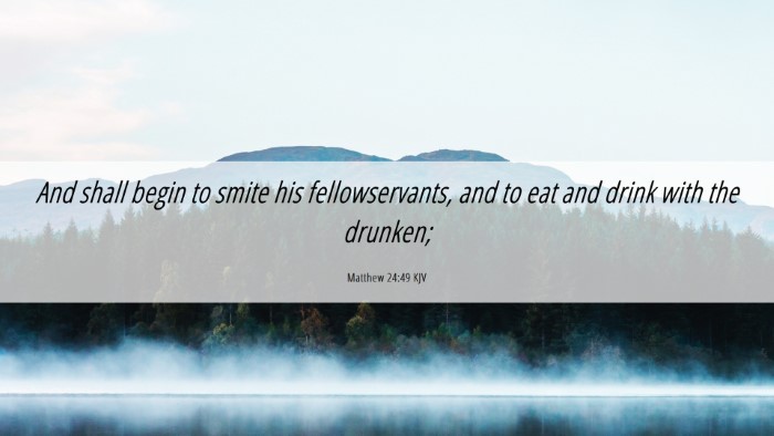 Picture 06 - Matthew 24:49 KJV Desktop Wallpaper - And shall begin to smite his fellowservants, and - Desktop Bible Verse Wallpaper