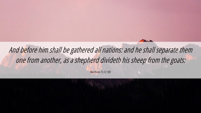 Picture 06 - Matthew 25:32 KJV Desktop Wallpaper - And before him shall be gathered all nations: and - Desktop Bible Verse Wallpaper
