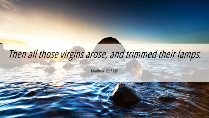 Picture 06 - Matthew 25:7 KJV Desktop Wallpaper - Then all those virgins arose, and trimmed their - Desktop Bible Verse Wallpaper