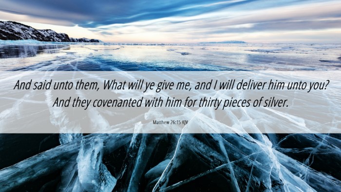 Picture 06 - Matthew 26:15 KJV Desktop Wallpaper - And said unto them, What will ye give me, and I - Desktop Bible Verse Wallpaper