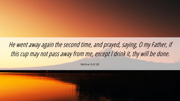 Picture 06 - Matthew 26:42 KJV Desktop Wallpaper - He went away again the second time, and prayed, - Desktop Bible Verse Wallpaper