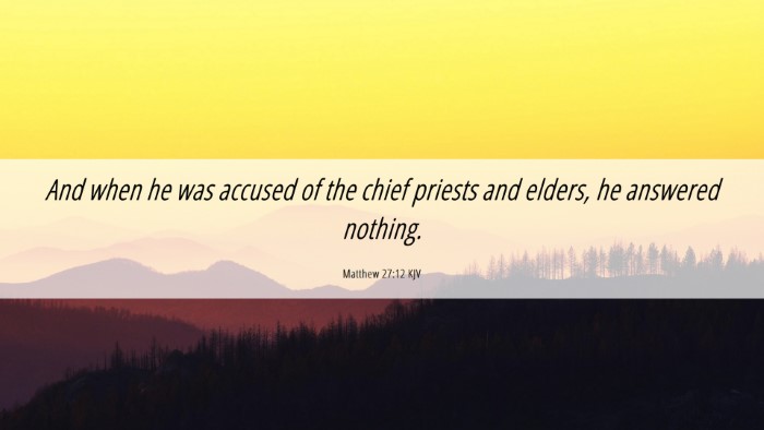 Picture 06 - Matthew 27:12 KJV Desktop Wallpaper - And when he was accused of the chief priests and - Desktop Bible Verse Wallpaper