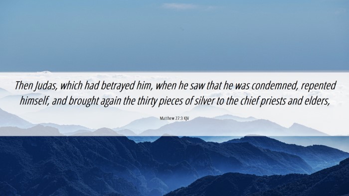 Picture 06 - Matthew 27:3 KJV Desktop Wallpaper - Then Judas, which had betrayed him, when he saw - Desktop Bible Verse Wallpaper