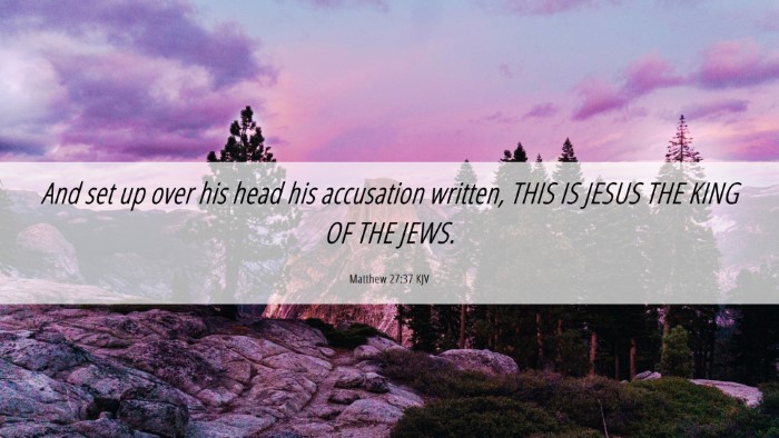Picture 06 - Matthew 27:37 KJV Desktop Wallpaper - And set up over his head his accusation written, - Desktop Bible Verse Wallpaper