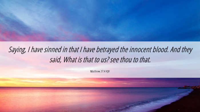 Picture 06 - Matthew 27:4 KJV Desktop Wallpaper - Saying, I have sinned in that I have betrayed the - Desktop Bible Verse Wallpaper