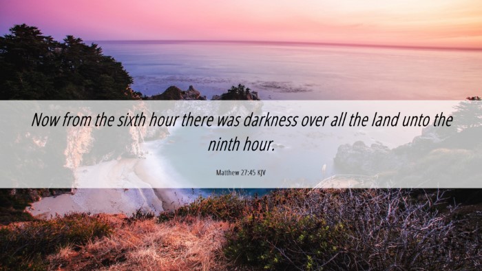 Picture 06 - Matthew 27:45 KJV Desktop Wallpaper - Now from the sixth hour there was darkness over - Desktop Bible Verse Wallpaper